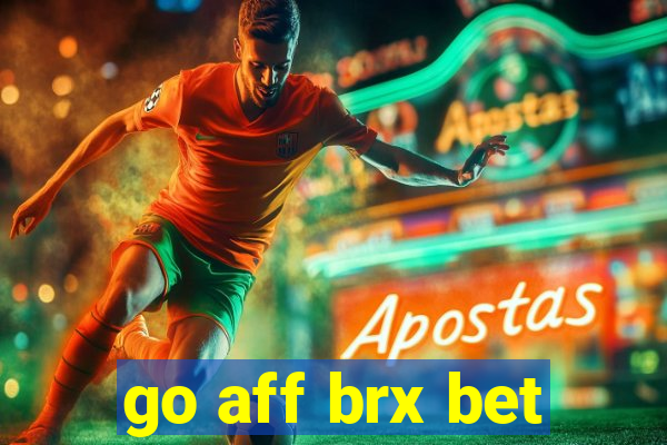 go aff brx bet